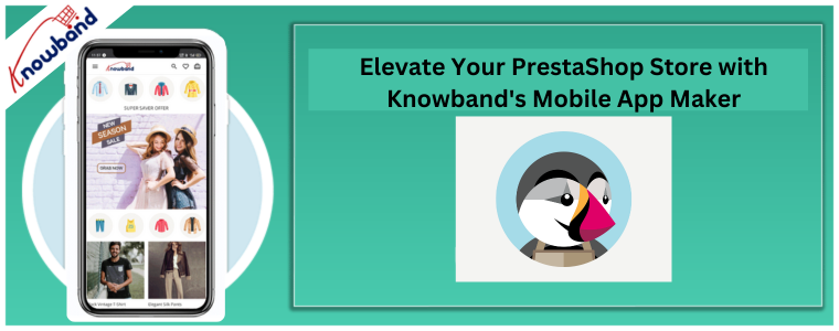 Mejore su tienda PrestaShop con el creador de aplicaciones móviles de Knowband