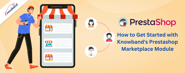 How to Get Started with Knowband's Prestashop Marketplace Module
