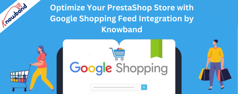 Optimieren Sie Ihren PrestaShop-Shop mit der Google Shopping Feed-Integration von Knowband