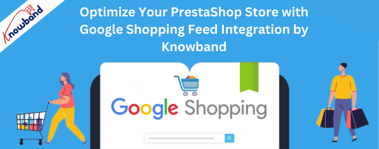 Otimize sua loja PrestaShop com integração de feed do Google Shopping da Knowband