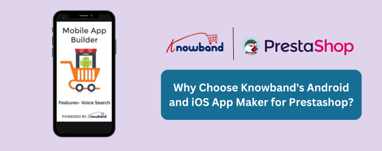 Por que escolher o Android e iOS App Maker da Knowband para Prestashop?