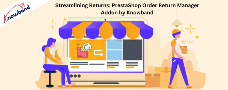 Optimización de las devoluciones: complemento PrestaShop Order Return Manager de Knowband