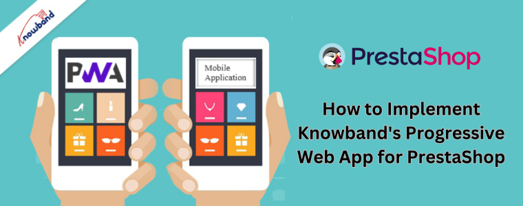 How to Implement Knowband's Progressive Web App for PrestaShop