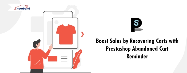 Boost Sales by Recovering Carts with Prestashop Abandoned Cart Reminder