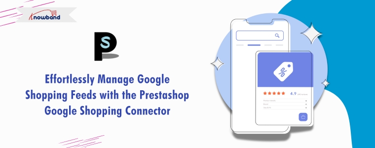 Effortlessly Manage Google Shopping Feeds with the Prestashop Google Shopping Connector