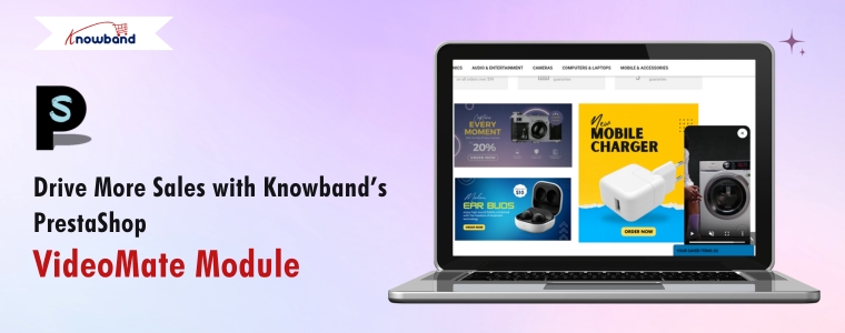 Drive More Sales with Knowband’s PrestaShop VideoMate Module