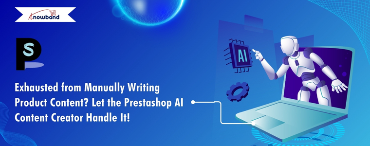 Exhausted from Manually Writing Product Content Let the Prestashop AI Content Creator Handle It!