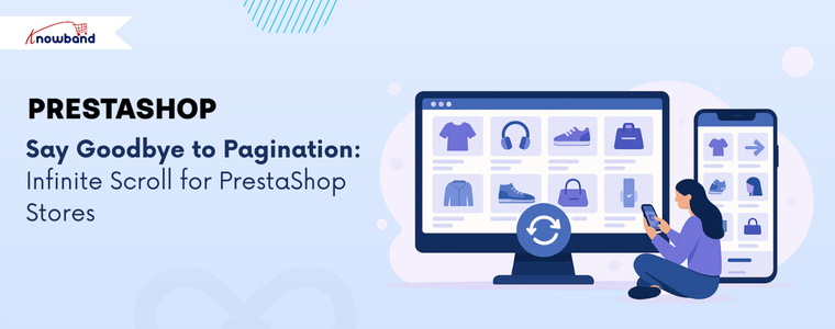 Say Goodbye to Pagination: Infinite Scroll for PrestaShop Stores